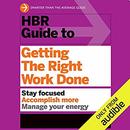 HBR Guide to Getting the Right Work Done by Harvard Business Review