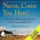 Nurse, Come You Here! by Mary J. MacLeod