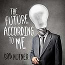 The Future According to Me by Rob Kutner