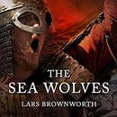 The Sea Wolves: A History of the Vikings by Lars Brownworth