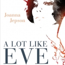 A Lot Like Eve by Joanna Jepson