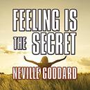 Feeling is the Secret by Neville Goddard