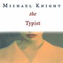 The Typist by Michael Knight