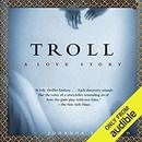 Troll: A Love Story by Johanna Sinisalo