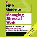 HBR Guide to Managing Stress at Work by Harvard Business Review