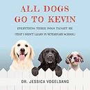 All Dogs Go to Kevin by Jessica Vogelsang