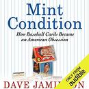 Mint Condition: How Baseball Cards Became an American Obsession by Dave Jamieson