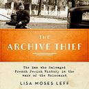 The Archive Thief by Lisa Moses Leff