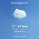 At Heaven: The Online Death of a Cybernetic Futurist by Kim Hastreiter