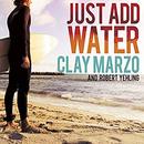 Just Add Water: A Surfing Savant's Journey With Asperger's by Clay Marzo