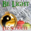 Be Light by Liz Schulte