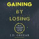 Gaining by Losing by J.D. Greear