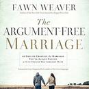 The Argument-Free Marriage by Fawn Weaver