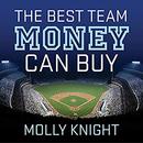 The Best Team Money Can Buy by Molly Knight