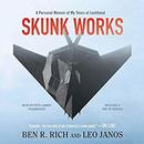 Skunk Works: A Personal Memoir of My Years of Lockheed by Ben R. Rich