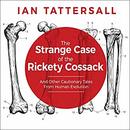 The Strange Case of the Rickety Cossack by Ian Tattersall