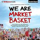 We Are Market Basket by Daniel Korschun