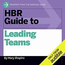 HBR Guide to Leading Teams by Mary Shapiro