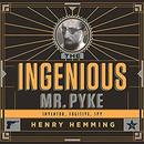 The Ingenious Mr. Pyke by Henry Hemming
