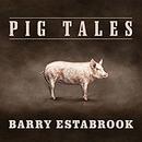 Pig Tales: An Omnivore's Quest for Sustainable Meat by Barry Estabrook