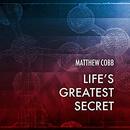 Life's Greatest Secret by Matthew Cobb