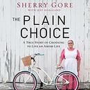 The Plain Choice: A True Story of Choosing to Live an Amish Life by Jeff Hoagland