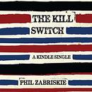 The Kill Switch by Phil Zabriskie