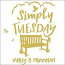 Simply Tuesday: Small-Moment Living in a Fast-Moving World by Emily P. Freeman