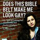 Does This Bible Belt Make Me Look Gay? by Krista Doyle