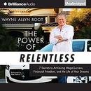 The Power of Relentless by Wayne Allyn Root