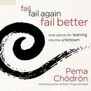 Fail, Fail Again, Fail Better by Pema Chodron