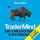 TraderMind: Get a Mindful Edge in the Markets by Steve Ward