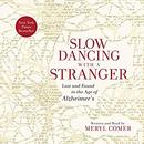 Slow Dancing with a Stranger by Meryl Comer