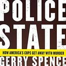 Police State: How America's Cops Get Away with Murder by Gerry Spence