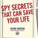 Spy Secrets That Can Save Your Life by Jason Hanson