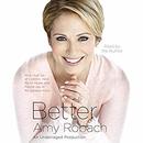 Better: How I Let Go of Control, Held on to Hope, and Found Joy in My Darkest Hour by Amy Robach