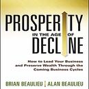Prosperity in the Age of Decline by Brian Beaulieu