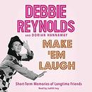 Make 'Em Laugh: Short-Term Memories of Longtime Friends by Debbie Reynolds