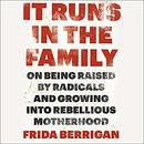 It Runs in the Family by Frida Berrigan