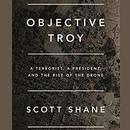 Objective Troy by Scott Shane