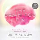 The Brain Fog Fix by Mike Dow