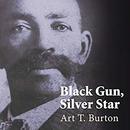 Black Gun, Silver Star by Art T. Burton