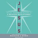 Jesus: The Life, Teachings, and Relevance of a Religious Revolutionary by Marcus Borg