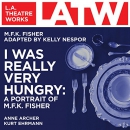 I Was Really Very Hungry: A Portrait of M.F.K. Fisher by M.F.K. Fisher