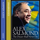 The Dream Shall Never Die by Alex Salmond