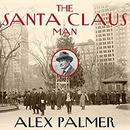 The Santa Claus Man by Alex Palmer
