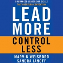 Lead More, Control Less by Marvin R. Weisbord