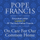 On Care for Our Common Home by Pope Francis