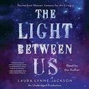 The Light Between Us by Laura Lynne Jackson