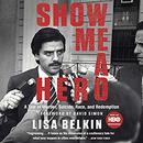 Show Me a Hero: A Tale of Murder, Suicide, Race, and Redemption by Lisa Belkin